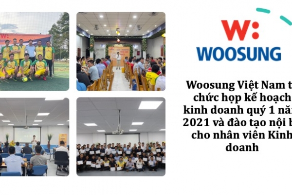 Woosung Việt Nam tổ chức họp kế hoạch kinh doanh quý 1 năm 2021 và đào tạo nội bộ cho nhân viên Kinh doanh