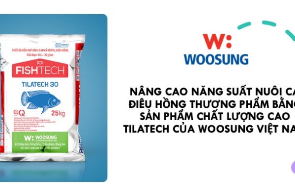 Nâng cao năng suất nuôi cá Điêu Hồng thương phẩm bằng Tilatech 30 của Woosung Việt Nam